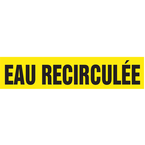 Marqueur de tuyau "Eau Recircul&eacute;e", Autocollant, 4" h x 24" la, Noir sur jaune Rock Safety Industrial Ltd